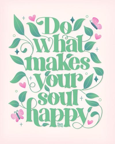 Do What Makes Your Soul Happy